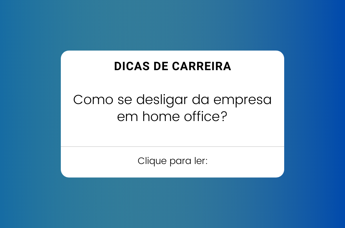 Como se desligar da empresa em home office? Fundação Mudes